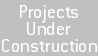 Projects Under Construction